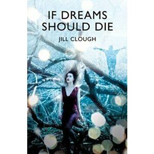 If Dreams Should Die, Paperback - Jill Clough imagine