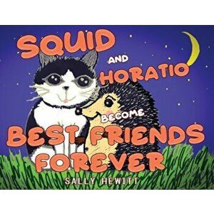 Squid and Horatio Become Best Friends Forever, Paperback - Sally Hewitt imagine