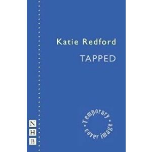 Tapped (NHB Modern Plays), Paperback - Katie Redford imagine