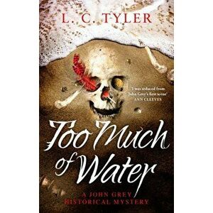 Too Much of Water. a gripping historical crime novel, Paperback - L.C. Tyler imagine