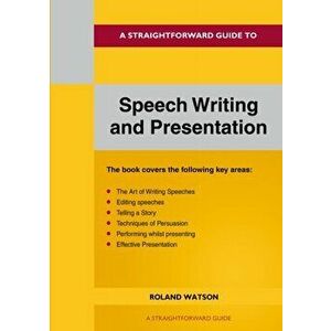 A Straightforward Guide To Speech Writing And Presentation. 2022 Edition, Paperback - Roland Watson imagine