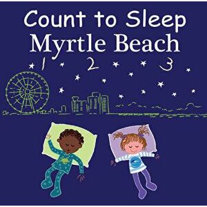 Count to Sleep Myrtle Beach, Board book - Mark Jasper imagine