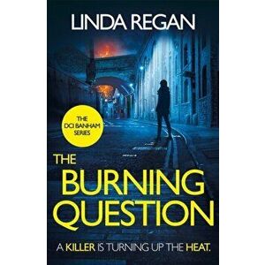 The Burning Question. A compulsive British detective crime thriller (The DCI Banham Series Book 5), Paperback - Linda Regan imagine