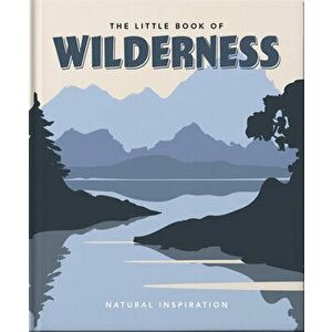 The Little Book of Wilderness. Wild Inspiration, Hardback - Orange Hippo! imagine
