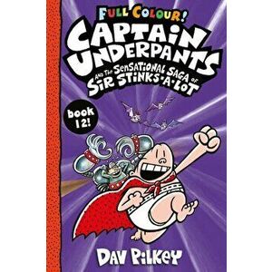 Captain Underpants and the Sensational Saga of Sir Stinks-a-Lot Colour, Paperback - Dav Pilkey imagine