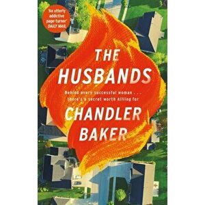 The Husbands. An utterly addictive page-turner from the New York Times and Reese Witherspoon Book Club bestselling author, Paperback - Chandler Baker imagine