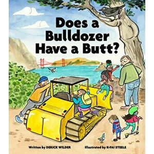 Does a Bulldozer Have a Butt?, Hardback - Derick Wilder imagine