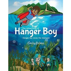 ADVENTURES OF HANGER BOY, Paperback - EMILY PALMA imagine