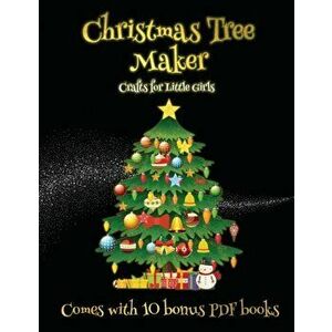Crafts for Little Girls (Christmas Tree Maker), Paperback - James Manning imagine