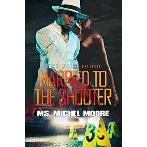 Married To The Shooter, Paperback - Ms. Michel Moore imagine