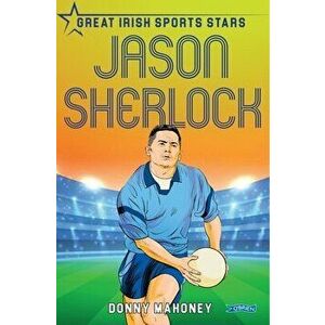 Jason Sherlock. Great Irish Sports Stars, Paperback - Donny Mahoney imagine