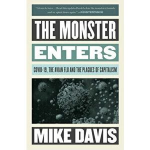 The Monster Enters. COVID-19, Avian Flu, and the Plagues of Capitalism, Paperback - Mike Davis imagine
