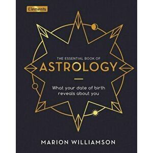 The Essential Book of Astrology. What Your Date of Birth Reveals about You, Hardback - Marion Williamson imagine