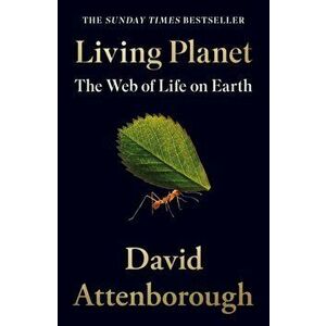 Living Planet. The Web of Life on Earth, Paperback - David Attenborough imagine