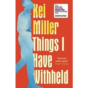 Things I Have Withheld. Main, Paperback - Kei Miller imagine