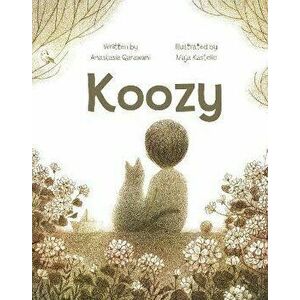 Koozy. A Tale of Love and Loss and Cats, Hardback - Anastasia Qarawani imagine