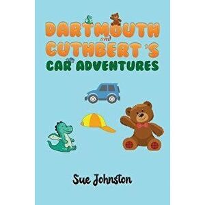 Dartmouth and Cuthbert's Car Adventures, Paperback - Sue Johnston imagine