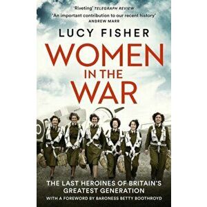 Women in the War, Paperback - Lucy Fisher imagine