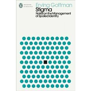 Stigma. Notes on the Management of Spoiled Identity, Paperback - Erving Goffman imagine
