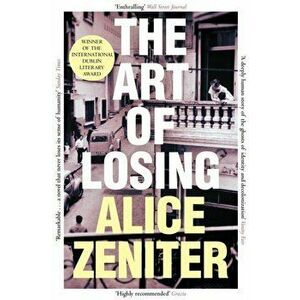 The Art of Losing, Paperback - Alice Zeniter imagine
