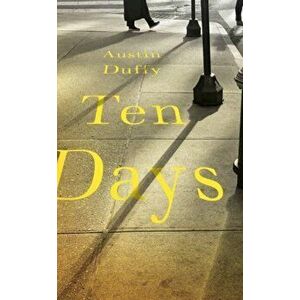 Ten Days, Paperback - Austin Duffy imagine