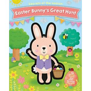 Easter Bunny's Great Hunt. Join Easter Bunny on a layer-by-layer egg hunt!, Board book - *** imagine