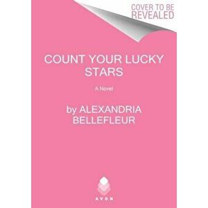 Count Your Lucky Stars. A Novel, Paperback - Alexandria Bellefleur imagine