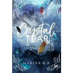 Crystal Tear, Paperback - Marina R.B imagine