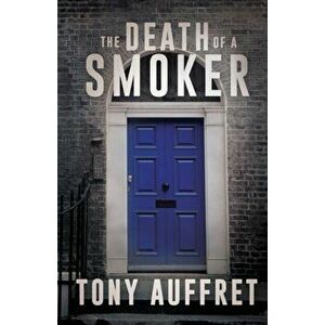 The Death of a Smoker, Paperback - Tony Auffret imagine