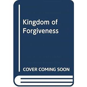 KINGDOM OF FORGIVENESS, Paperback - *** imagine