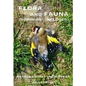 Flora and Fauna (Hominids Included), Paperback - Anthony Hirst imagine