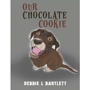 Our Chocolate Cookie, Paperback - Debbie L Bartlett imagine