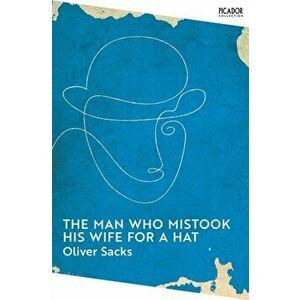 The Man Who Mistook His Wife for a Hat, Paperback - Oliver Sacks imagine