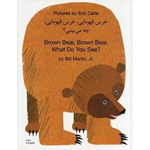 Brown Bear, Brown Bear, What Do You See? In Farsi and English, Paperback - Bill, Jr. Martin imagine