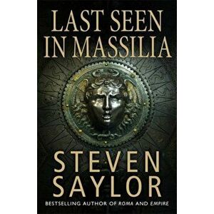 Last Seen in Massilia, Paperback - Steven Saylor imagine