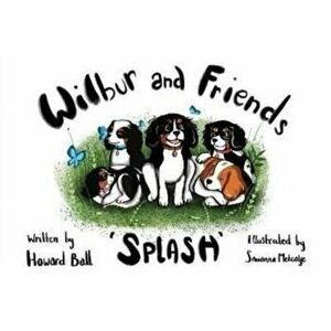 Wilbur and Friends. Splash, Paperback - Howard Ball imagine