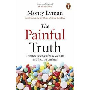 The Painful Truth. The new science of why we hurt and how we can heal, Paperback - Monty Lyman imagine