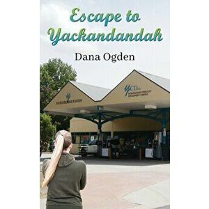 Escape to Yackandandah, Paperback - Dana Ogden imagine