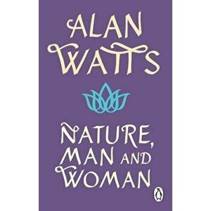 Nature, Man and Woman, Paperback - Alan W Watts imagine