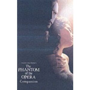 The Phantom of the Opera Companion. Reduced Format, Paperback - Sir Andrew Lloyd Webber imagine