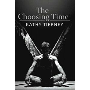 The Choosing Time, Paperback - Kathy Tierney imagine