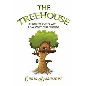 The Treehouse, Paperback - Chris Dashmore imagine