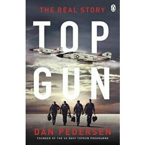 Topgun. The thrilling true story behind the action-packed classic film, Paperback - Dan Pedersen imagine