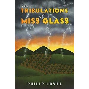 The Tribulations of Miss Glass, Paperback - Philip Lovel imagine