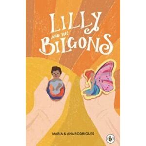 Lilly and the Bilgons, Paperback - Ana Rodrigues imagine