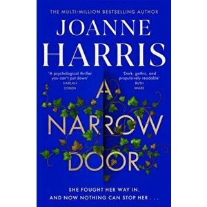 A Narrow Door. The electric psychological thriller from the Sunday Times bestseller, Paperback - Joanne Harris imagine
