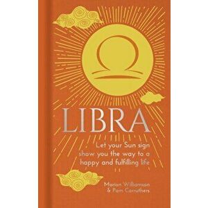 Libra. Let Your Sun Sign Show You the Way to a Happy and Fulfilling Life, Hardback - Pam Carruthers imagine