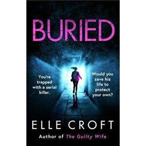 Buried. A serial killer thriller from the top 10 Kindle bestselling author of The Guilty Wife, Paperback - Elle Croft imagine