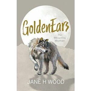 GoldenEars: The Whispering Mountain, Paperback - Jane H. Wood imagine