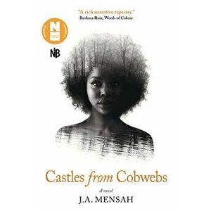 Castles from Cobwebs. Longlisted for the Desmond Elliott Prize, Paperback - J.A. Mensah imagine